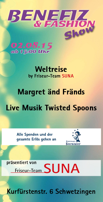02.08.2015  Friseur-Team SUNA lädt Sie Herzlich zur 6. Benefiz-Fashion Show ein!!!